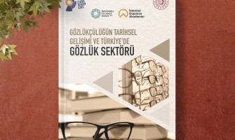 Gözlükçülüğün Tarihsel Gelişimi ve Türkiye’de Gözlük Sektörü Gözlükçülüğün Tarihsel Gelişimi ve Türkiye’de Gözlük Sektörü
